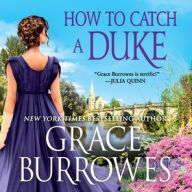 Title: How to Catch a Duke (Rogues to Riches Series #6), Author: Grace Burrowes
