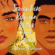 Title: Somewhere Between Bitter and Sweet, Author: Laekan Zea Kemp