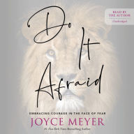 Title: Do It Afraid: Embracing Courage in the Face of Fear, Author: Joyce Meyer