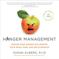 Title: Hanger Management: Master Your Hunger and Improve Your Mood, Mind, and Relationships, Author: Susan Albers PsyD