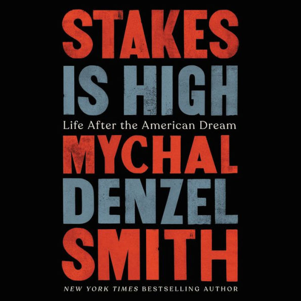 Stakes Is High: Life After the American Dream