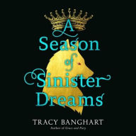 Title: A Season of Sinister Dreams, Author: Tracy Banghart