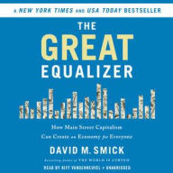Title: The Great Equalizer: How Main Street Capitalism Can Create an Economy for Everyone, Author: David M. Smick
