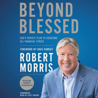 Title: Beyond Blessed: God's Perfect Plan to Overcome All Financial Stress, Author: Robert Morris