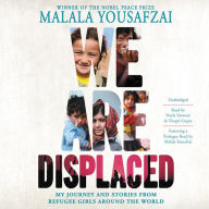 Title: We Are Displaced: My Journey and Stories from Refugee Girls Around the World, Author: Malala Yousafzai