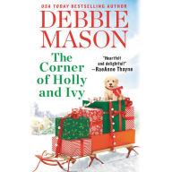 Title: The Corner of Holly and Ivy (Harmony Harbor Series #7), Author: Debbie Mason