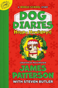 Title: Happy Howlidays: A Middle School Story (Dog Diaries Series #2), Author: James Patterson
