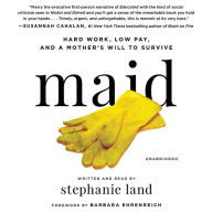 Title: Maid : Hard Work, Low Pay, and a Mother's Will to Survive, Author: Stephanie Land