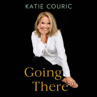 Title: Going There (read by Katie Couric), Author: Katie Couric