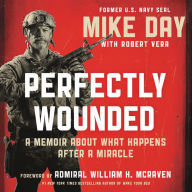 Title: Perfectly Wounded: A Memoir about What Happens after a Miracle, Author: Mike Day