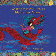 Title: Where the Mountain Meets the Moon, Author: Grace Lin