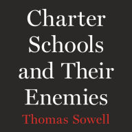 Title: Charter Schools and Their Enemies, Author: Thomas Sowell