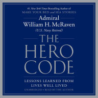 Title: The Hero Code: Lessons Learned from Lives Well Lived, Author: William H. McRaven