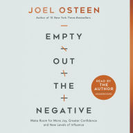 Title: Empty Out the Negative: Make Room for More Joy, Greater Confidence, and New Levels of Influence, Author: Joel Osteen