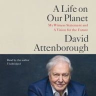 Title: A Life on Our Planet: My Witness Statement and a Vision for the Future, Author: David Attenborough