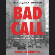 Title: Bad Call : A Summer Job on a New York Ambulance, Library Edition, Author: Mike Scardino