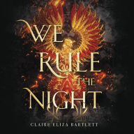 Title: We Rule the Night, Author: Claire Eliza Bartlett