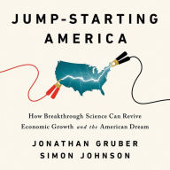 Title: Jump-Starting America: How Breakthrough Science Can Revive Economic Growth and the American Dream, Author: Jonathan Gruber