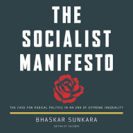 Title: The Socialist Manifesto: The Case for Radical Politics in an Era of Extreme Inequality, Author: Bhaskar Sunkara