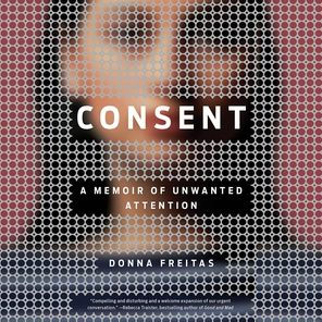 Consent: A Memoir of Unwanted Attention