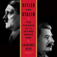 Title: Hitler And Stalin: The Tyrants and the Second World War, Author: Laurence Rees