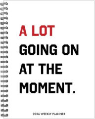 Title: A Lot Going on 2026 6.5 X 8.5 Weekly Monthly Softcover Planner, Author: Willow Creek Press