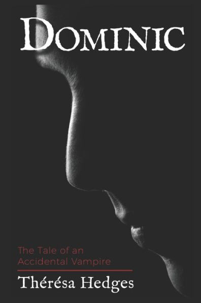 Dominic: The tale of an accidental vampire