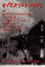 Overshadows: An Investigation into a Terrifying Modern Canadian Haunting