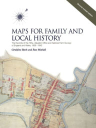 Maps for Family and Local History: The Records of the Tithe, Valuation Office, and National Farm Surveys of England and Wales, 1836-1943