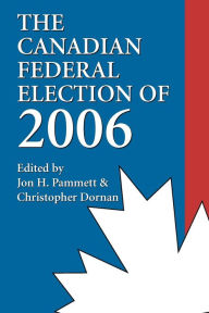 Title: The Canadian Federal Election of 2006, Author: Jon H. Pammett