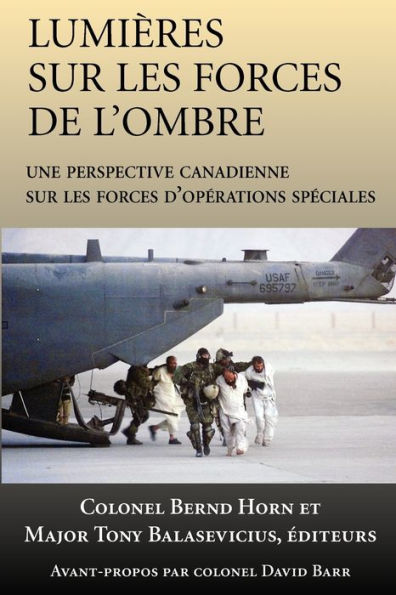 Lumières sur les forces de l'ombre: Une perspective canadienne sur les Forces d'opérations spéciales