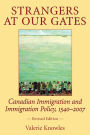 Strangers at Our Gates: Canadian Immigration and Immigration Policy, 1540-2006 Revised Edition