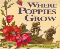 Title: Where Poppies Grow: A World War I Companion, Author: Linda Granfield
