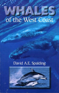 Title: Whales of the West Coast, Author: David A.E. Spalding