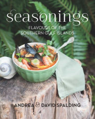 Title: Seasonings: Flavours of the Southern Gulf Islands, Author: Andrea Spalding