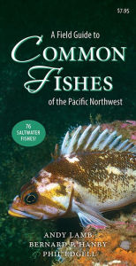 Title: A Field Guide to Common Fishes of the Pacific Northwest, Author: Andy Lamb