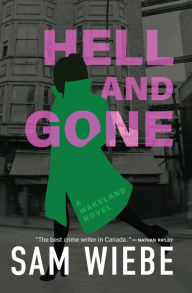 Title: Hell and Gone: A Wakeland Novel, Author: Sam Wiebe