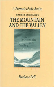 A Portrait of the Artist: Ernest Buckler's the Mountain and the Valley