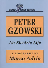 Title: Peter Gzowski: An Electric Life, Author: Marco Adria