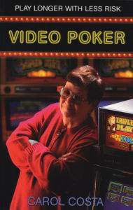 Title: Video Poker: Play Longer with Less Risk, Author: Carol Costa
