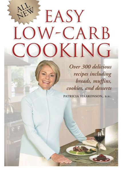 Easy Low-Carb Cooking: Over 300 Delicious Recipes for Everyday Use