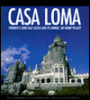 Casa Loma: Toronto's Fairy-Tale Castle and its Owner, Sir Henry Pellatt
