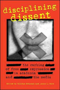 Disciplining Dissent: The Curbing of Free Expression in Academia and the Media