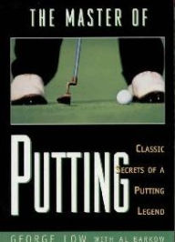 The Master of Putting: Classic Secrets of a Putting Legend
