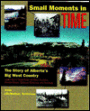 Small Moments in Time: The Story of Alberta's Big West Country