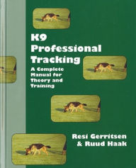 K9 Professional Tracking: A Complete Manual for Theory and Training