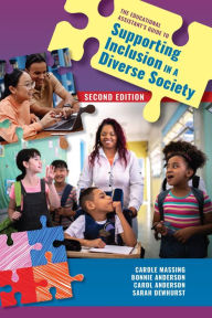 Title: The Educational Assistant's Guide to Supporting Inclusion in a Diverse Society, Author: Carole Massing PhD