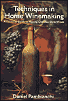 Techniques in Home Winemaking: A Practical Guide to Making Chateau-Style Wines