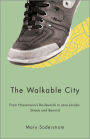 The Walkable City: From Haussmann's Boulevards to Jane Jacobs' Streets and Beyond