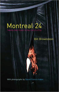 Title: Montreal 24: Twenty-four Hours in the Life of a City, Author: Bill Brownstein
